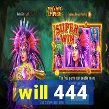 will 444